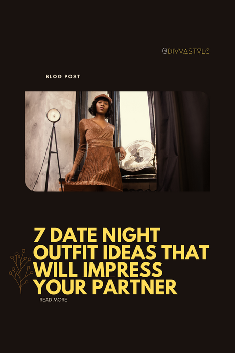 7 Date Night Outfit Ideas That Will Impress Your Partner